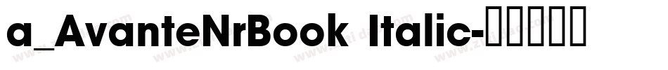 a_AvanteNrBook Italic字体转换